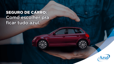 SEGURO DE CARRO: COMO ESCOLHER PRA FICAR TUDO AZUL.